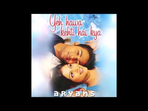 Yeh Hawa Kehti Hai Kya (Audio) - Aryans - HQ
