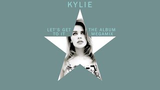 KYLIE MINOGUE | Let&#39;s Get to It | The Album Megamix