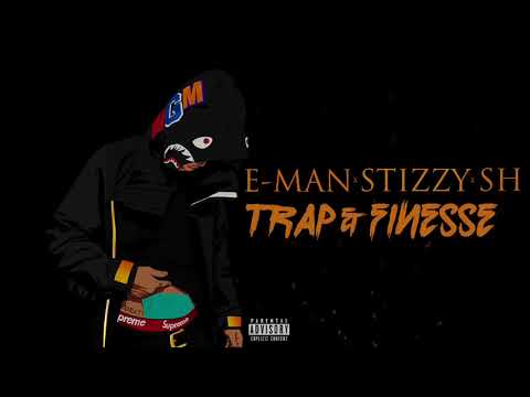 E-Man x Stizzy x SH - Trap & Finesse [AUDIO]  UnknownMedia@jisuxk