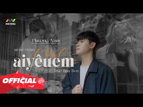 Chẳng có ai yêu em - Phương Nam