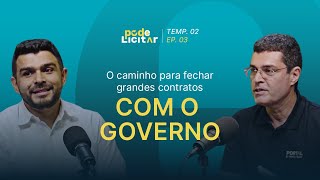 O caminho para fechar grandes contratos com o Governo! TEMP. 02 | EP. 03