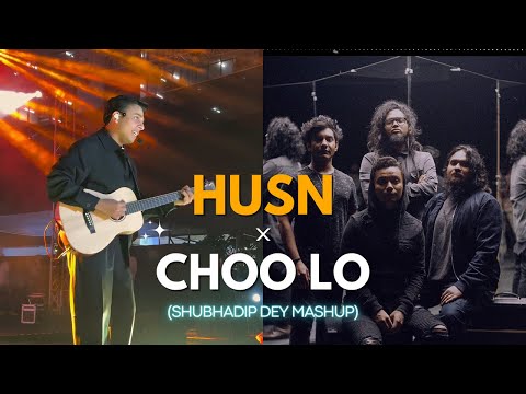 Husn x Choo Lo (Shubhadip Dey Mashup) | Anuv Jain | The Local Train