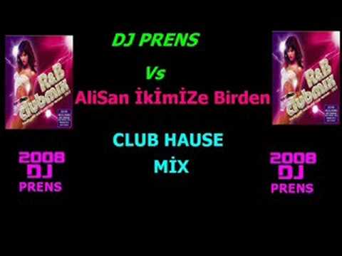DJ PreNs (Nevsehir) Alisan İKimize Birden Club Hause Mix