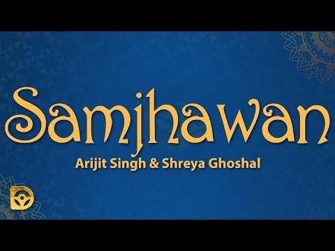 Samjhawan (Lyrics) - Arijit Singh & Shreya Ghoshal