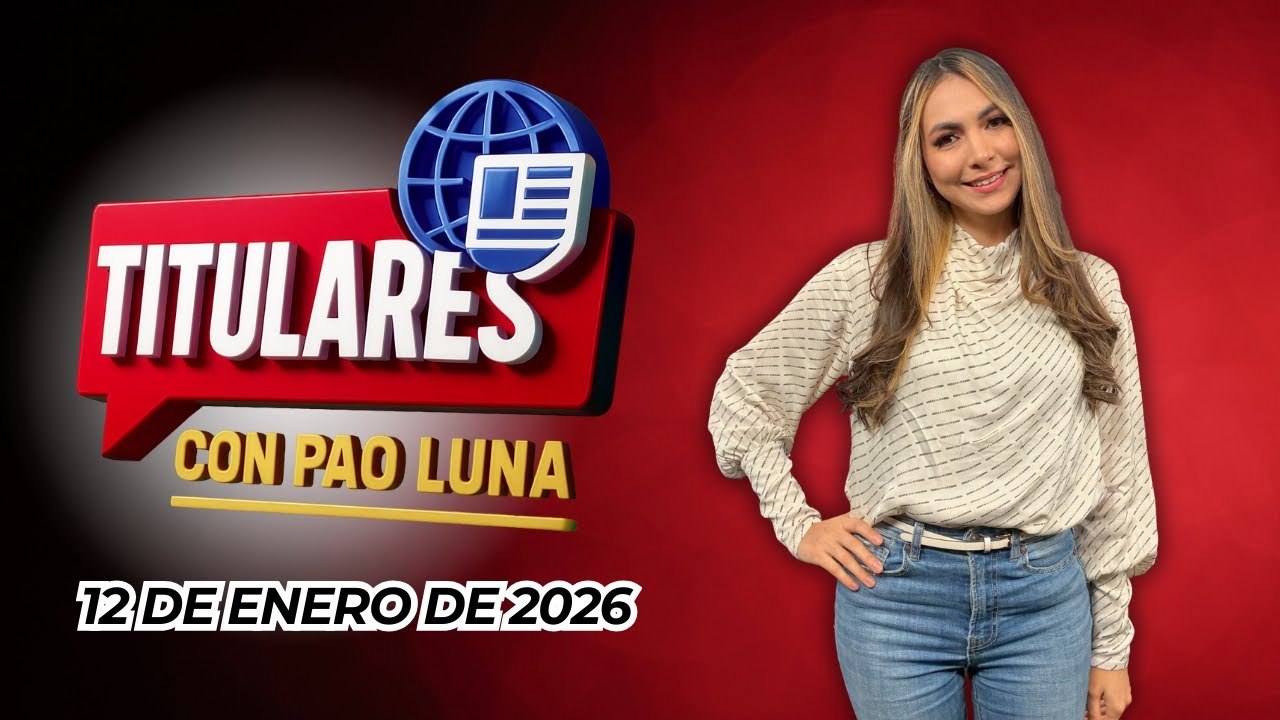 #Titulares con Pao Luna: Lunes 12 de enero de 2026