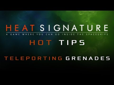 Heat Signature Hot Tips 17 - Teleporting Grenades - Ranneko's Tuesday Tips