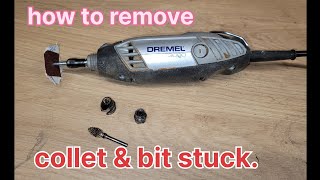 how to remove, collet and bit stuck in dremel.