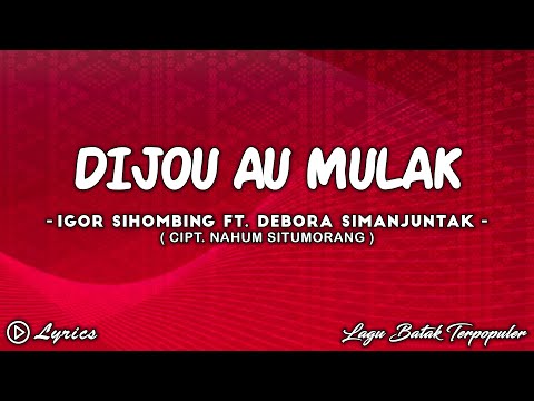 Igor Sihombing Ft. Debora Simanjuntak - Dijou Au Mulak || Lirik Lagu Batak