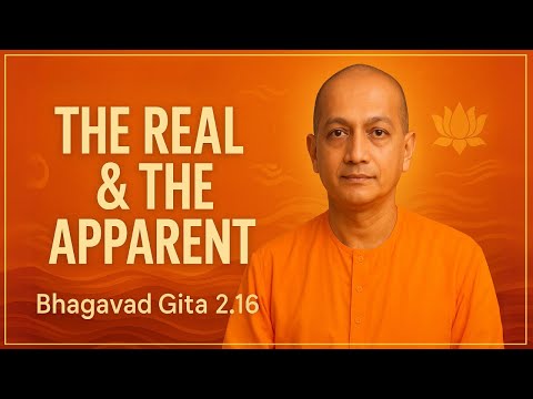 Bhagavad Gita 2.16 – Swami Sarvapriyananda Reveals the SECRET of Reality vs Illusion!