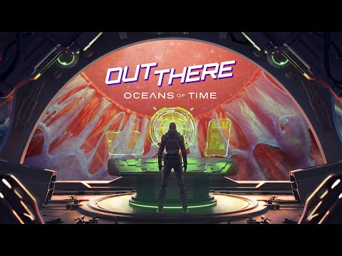 Out There: Oceans of Time - Launch trailer thumbnail