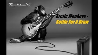 Rocksmith 2014 - Arctic Monkeys - Settle For A Draw(LEAD TABS)