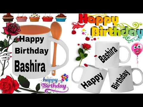 Happy birthday Bashira/Happy birthday song for Bashira/Happy birthday WhatsApp status for Bashira