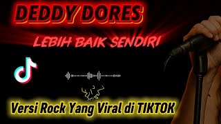 Download lagu Lebih Baik Sendiri - Deddy Dorres (COVER ROCK VIRAL TIKTOK) mp3