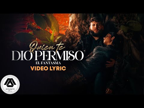 El Fantasma - Quien Te Dio Permiso (Letra Oficial)