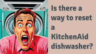 Is there a way to reset a KitchenAid dishwasher?