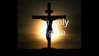 I CAN ONLY IMAGINE - MERCY ME - WITH LYRICS