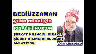 Bediüzzaman, yılan misaliyle Risâle-i Nur’un şefkat kılıncını bırakıp şiddet kılıncını aldığını…