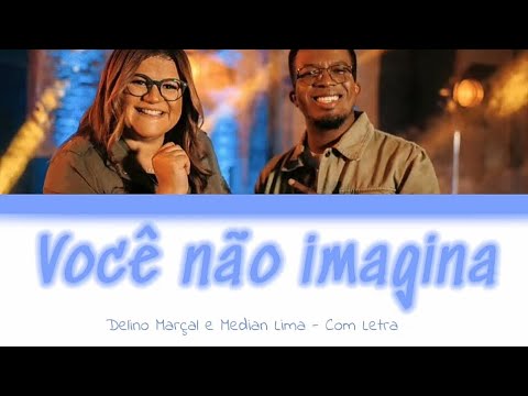 Delino Marçal e Midian Lima|Você não imagina (LETRA)