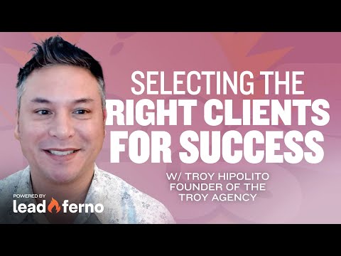 Selecting the Right Clients for Success with Troy Hipolito - YouTube