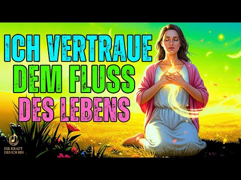 🌊 ICH VERTRAUE DEM FLUSS DES LEBENS | Sanftes Mantra für Loslassen, Vertrauen & Leichtigkeit