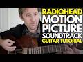 Motion Picture Soundtrack By Radiohead Guitar Tutorial Guitar Lessons With Stuart