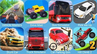 Vehicle Masters,Drive Mad,Bus Simulator Ultimate,Pick Me Up 3D,Stunt Car Extreme,Truck Simulator
