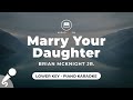Marry Your Daughter Brian McKnight Jr Lower Key Piano Karaoke