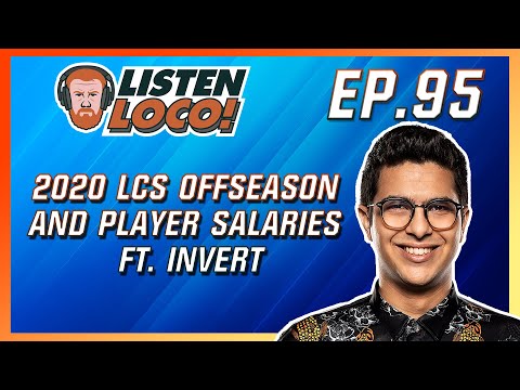 Listen Loco Ep. 95 - 2020 LCS Offseason and Player Salaries FT. Invert