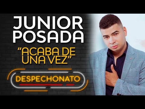 Junior Posada - Acaba de Una Vez | Música con Letra Para Tomar