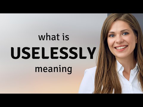 Uselessly | USELESSLY definition