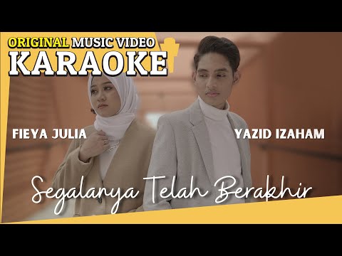 KARAOKE - SEGALANYA TELAH BERAKHIR (YAZID IZAHAM & FIEYA JULIA) [Minus One] Official MV