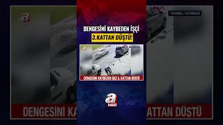 Dengesini Kaybeden İşçi 3.Kattan Düştü! #haber #shorts