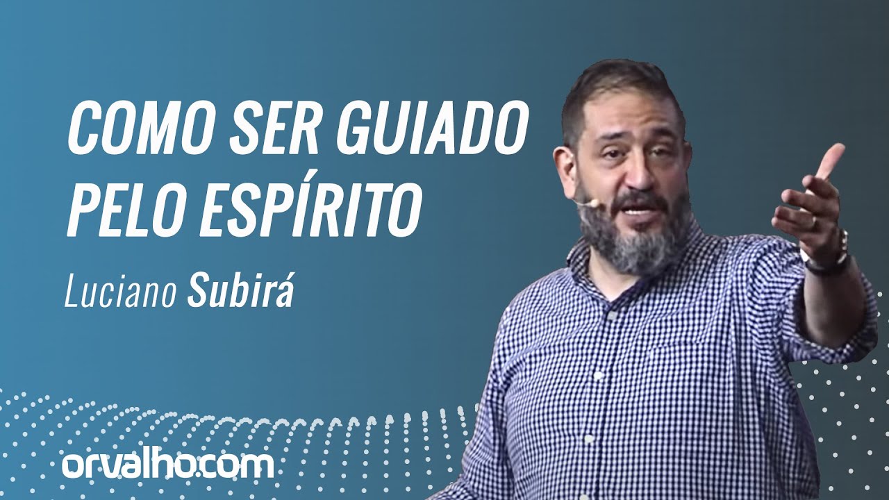 COMO SER GUIADO PELO ESPÍRITO - Luciano Subirá