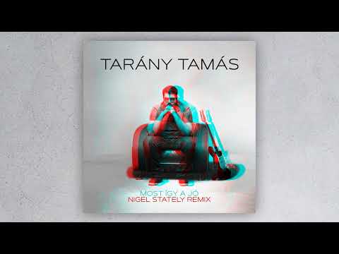 Tarány Tamás - Most így a jó (Nigel Stately Remix - Official Audio)