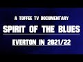 Spirit Of The Blues | The Story Of Everton 21/22 |