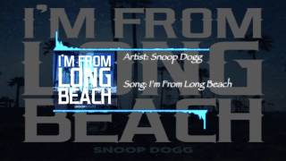 Snoop Dogg - I&#39;m From Long Beach