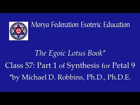 Egoic Lotus Webinar - Program 57: Part 1 of Synthesis for Petal 9