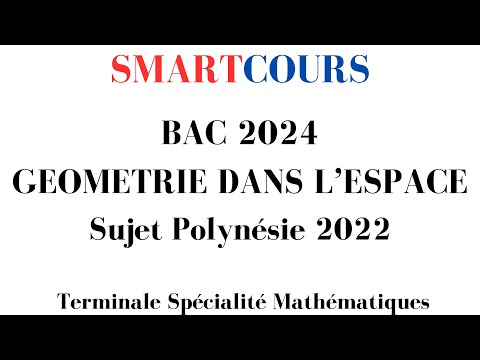 BAC MATHS 2023 - GEOMETRIE DANS L'ESPACE - Sujet Polynésie 2022
