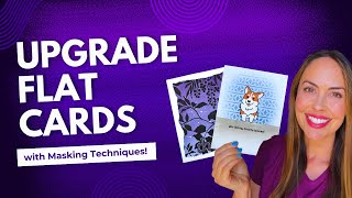3 Masking Techniques to Upgrade Flat Cards