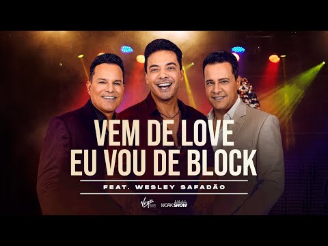 João Neto e Frederico part. Wesley Safadão - Vem De Love Eu Vou De Block