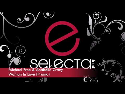 Michael Free & Anabella Crazy - Woman In Love (Promo) Selecta Group