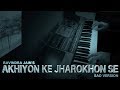 Akhiyon Ke Jharokhon Se ᴴᴰ Sad Version