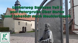 Lutherweg Sachsen Teil 1 von Petergrube über Borna und Lobstädt nach Neukieritzsch