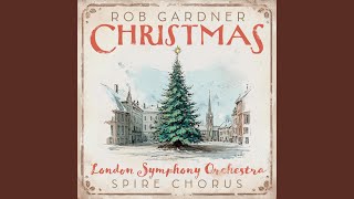 O Holy Night (feat. Casey Elliott, London Symphony Orchestra &amp; Spire Chorus)