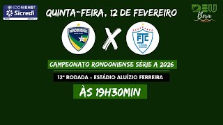 Rondoniense x Ji-Paraná (COM IMAGENS) - Campeonato Rondoniense 2026 - 12/02/2026