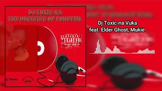 Download lagu Dj Toxic-na Vuka feat  Elder Ghost, Mukie mp3