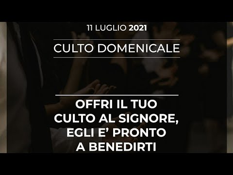CULTO DOMENICALE 11/07/2021