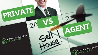 Selling your property privately VS Selling with an Agent