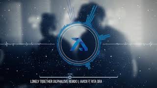 Avicii ft Rita Ora - Lonely Together (Alphalove Remix)