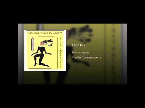 Rhythmcentric - You Don't Have To Worry